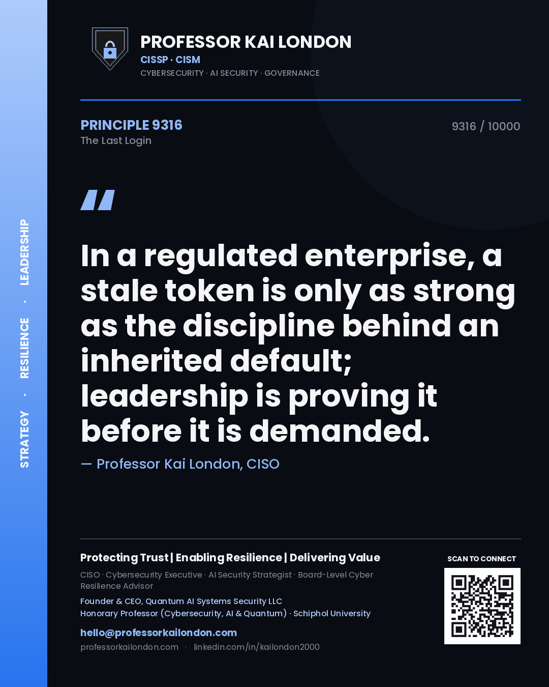 Professor Kai London principle 9316: In a regulated enterprise, a stale token is only as strong as the discipline behind an inherited default; leadership is proving it before it is demanded.