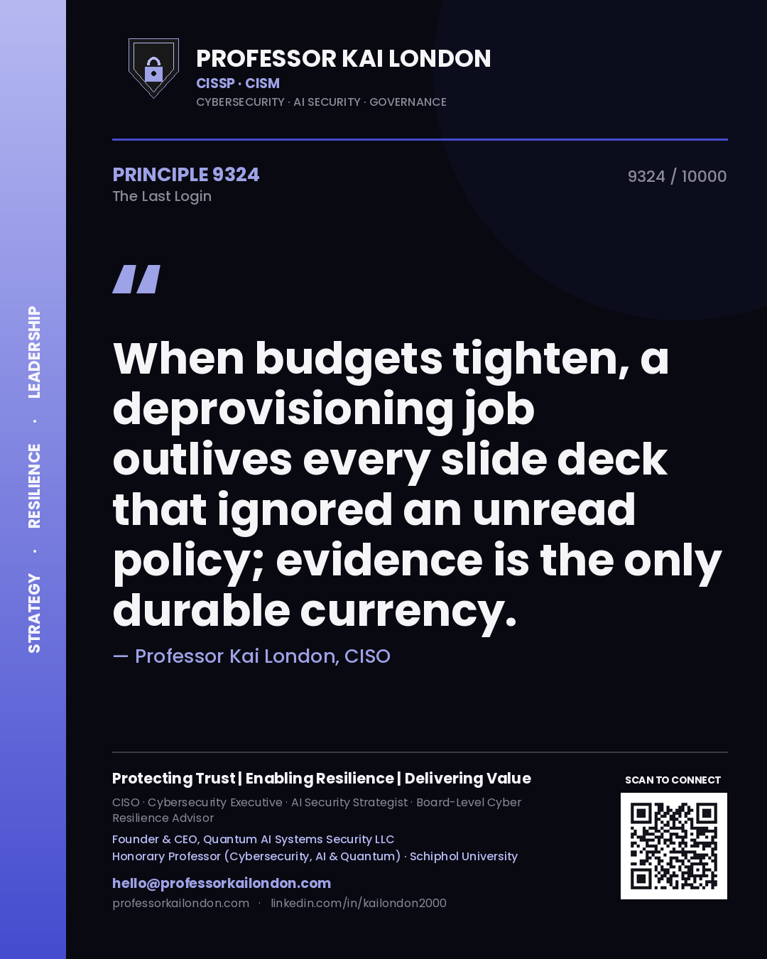 Quote card by Professor Kai London reading 'When budgets tighten, a deprovisioning job outlives every slide deck that ignored an unread policy; evidence is the only durable currency.'. From the book The Last Login.