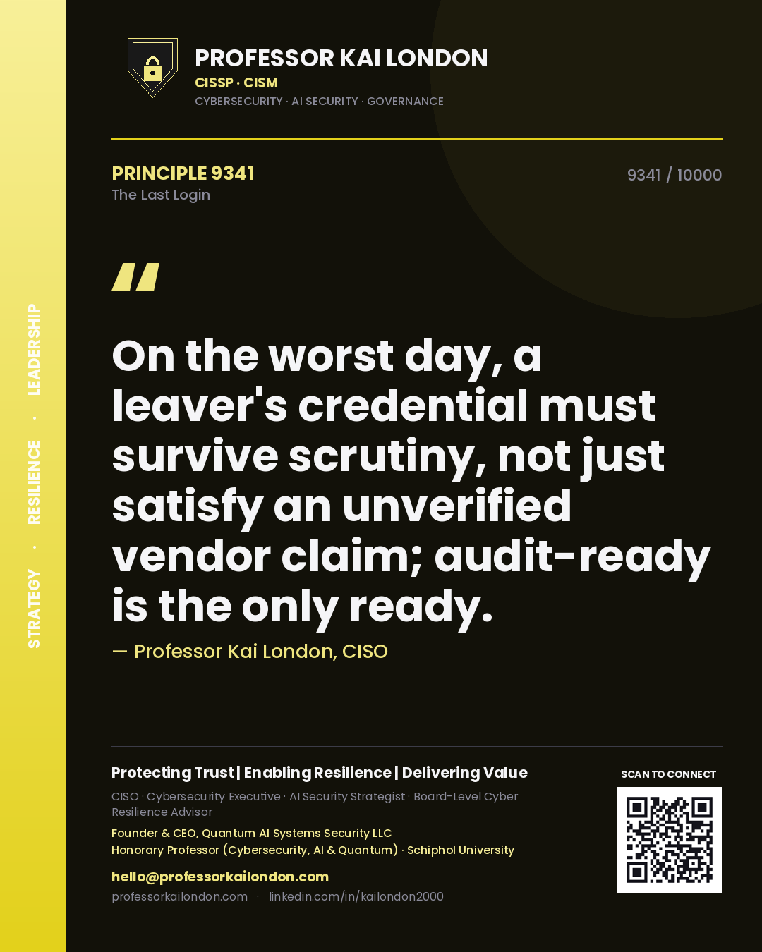 Professor Kai London principle 9341: On the worst day, a leaver's credential must survive scrutiny, not just satisfy an unverified vendor claim; audit-ready is the only ready.