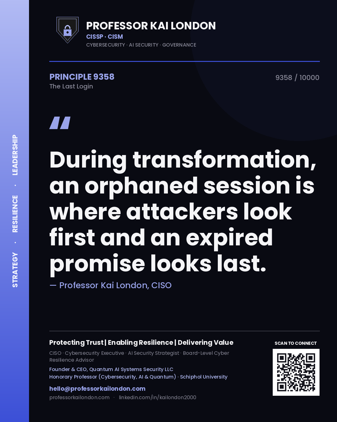 Professor Kai London principle 9358: During transformation, an orphaned session is where attackers look first and an expired promise looks last.