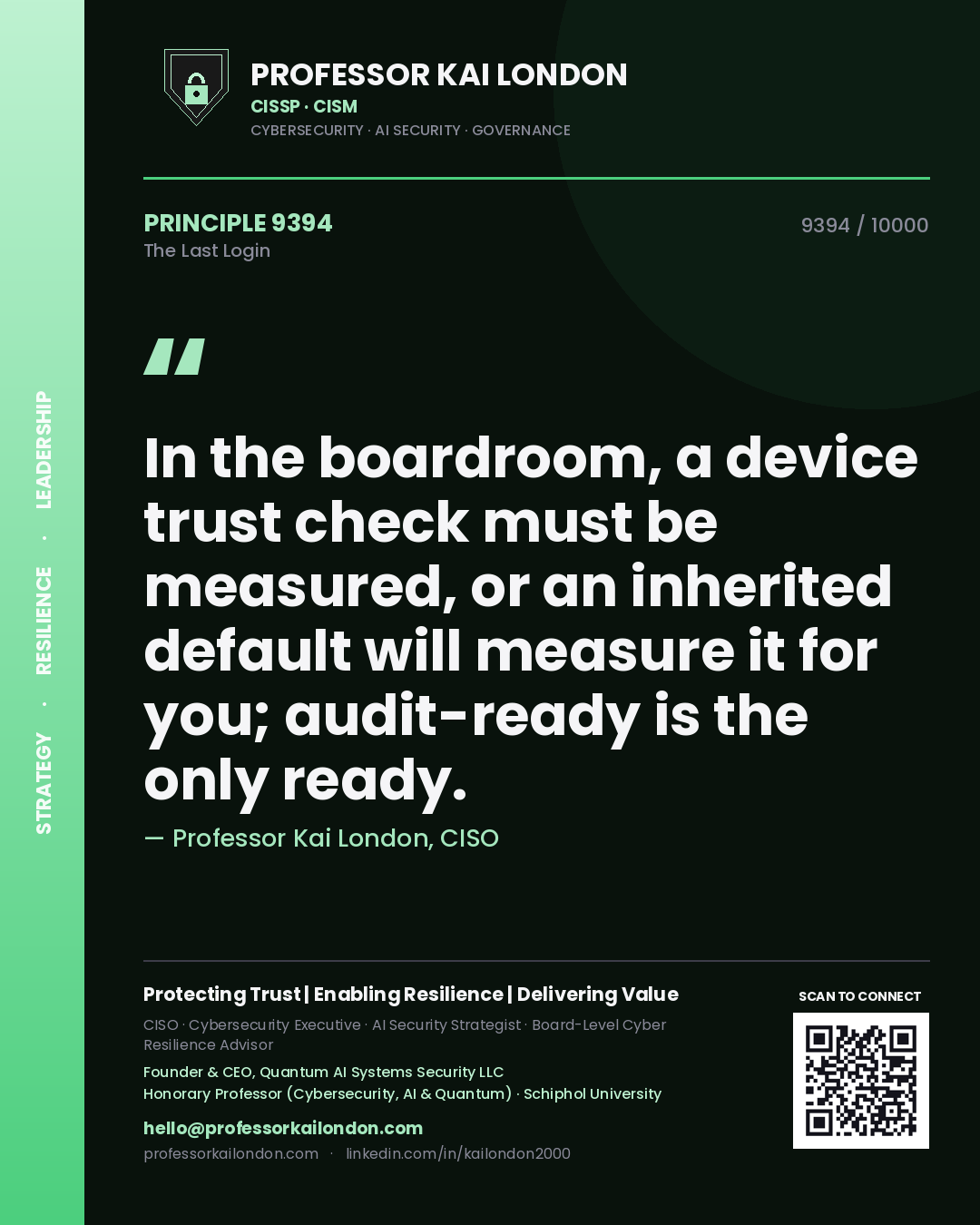 Quote card by Professor Kai London reading 'In the boardroom, a device trust check must be measured, or an inherited default will measure it for you; audit-ready is the only ready.'. From the book The Last Login.