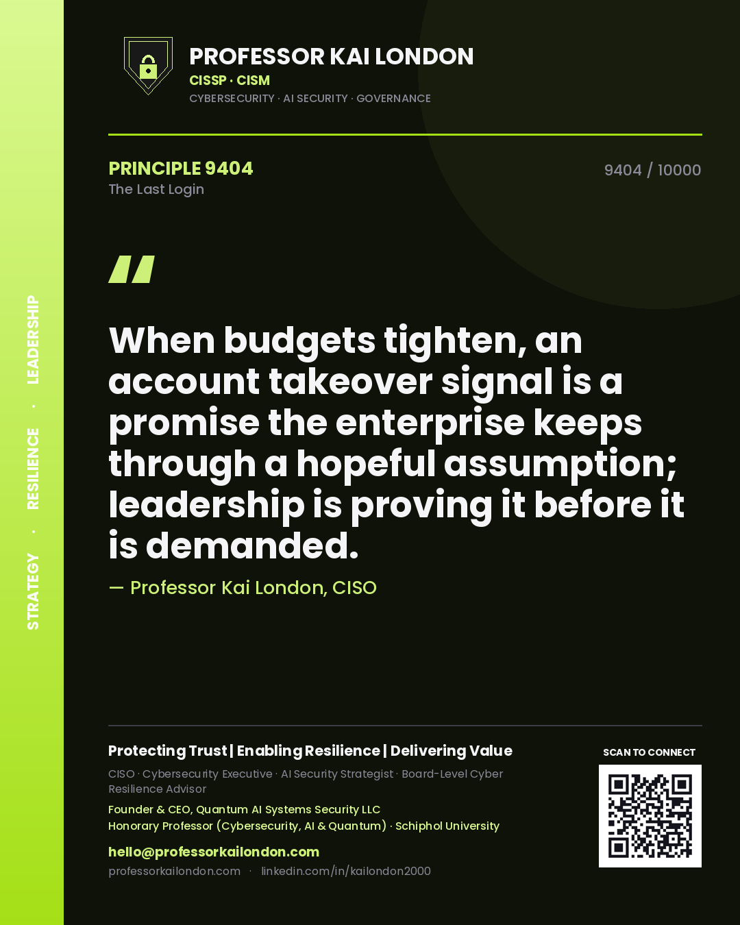 Quote card by Professor Kai London reading 'When budgets tighten, an account takeover signal is a promise the enterprise keeps through a hopeful assumption; leadership is proving it before it is demanded.'. From the book The Last Login.