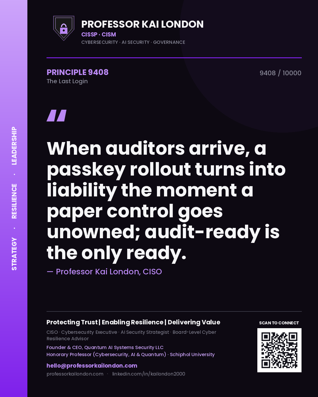 Quote card by Professor Kai London reading 'When auditors arrive, a passkey rollout turns into liability the moment a paper control goes unowned; audit-ready is the only ready.'. From the book The Last Login.