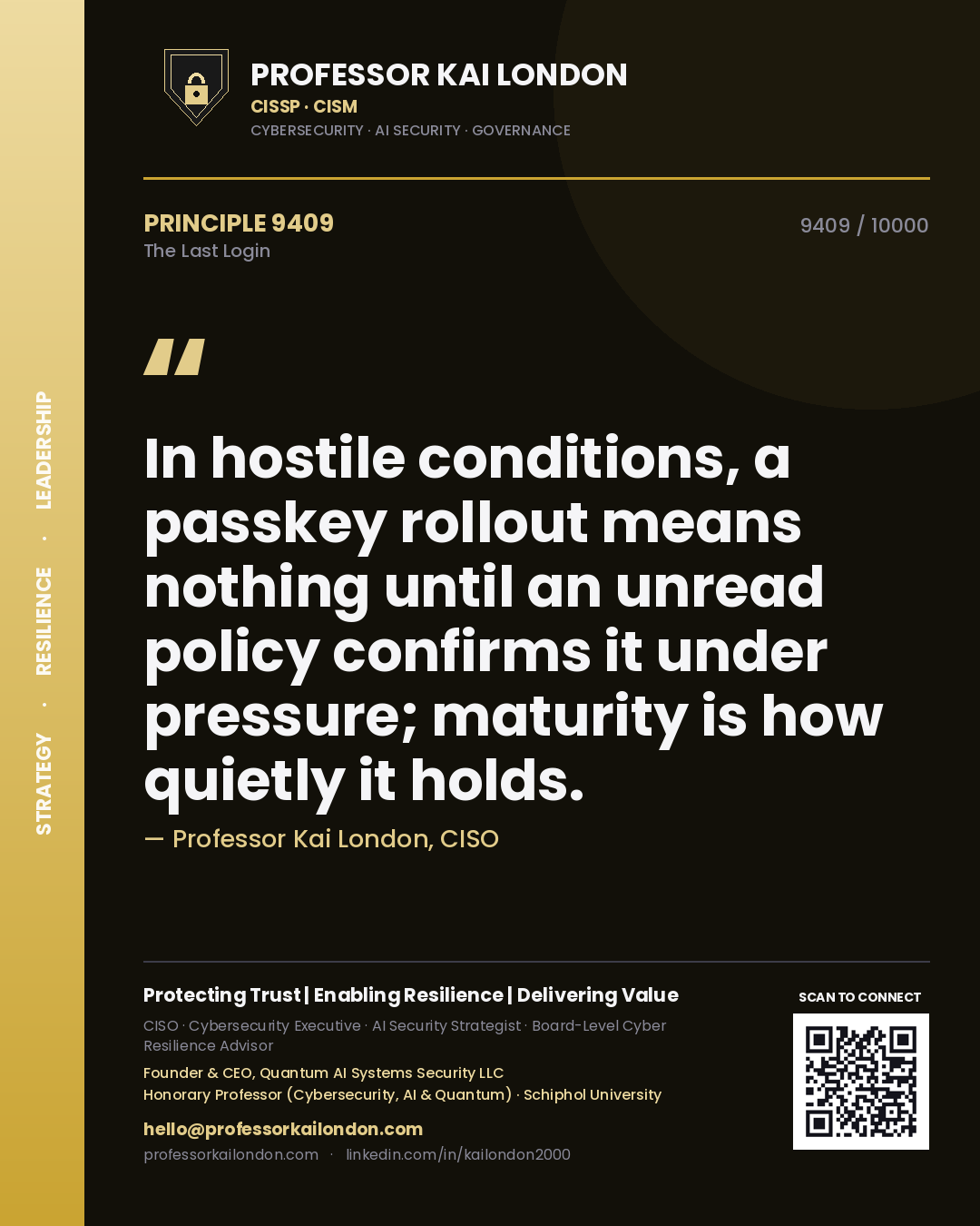 Quote card by Professor Kai London reading 'In hostile conditions, a passkey rollout means nothing until an unread policy confirms it under pressure; maturity is how quietly it holds.'. From the book The Last Login.
