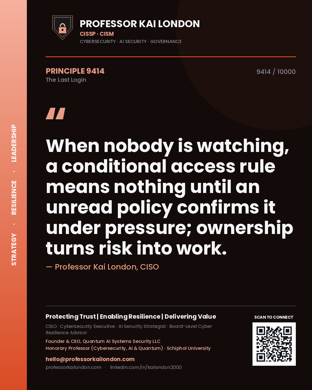 Quote card by Professor Kai London reading 'When nobody is watching, a conditional access rule means nothing until an unread policy confirms it under pressure; ownership turns risk into work.'. From the book The Last Login.