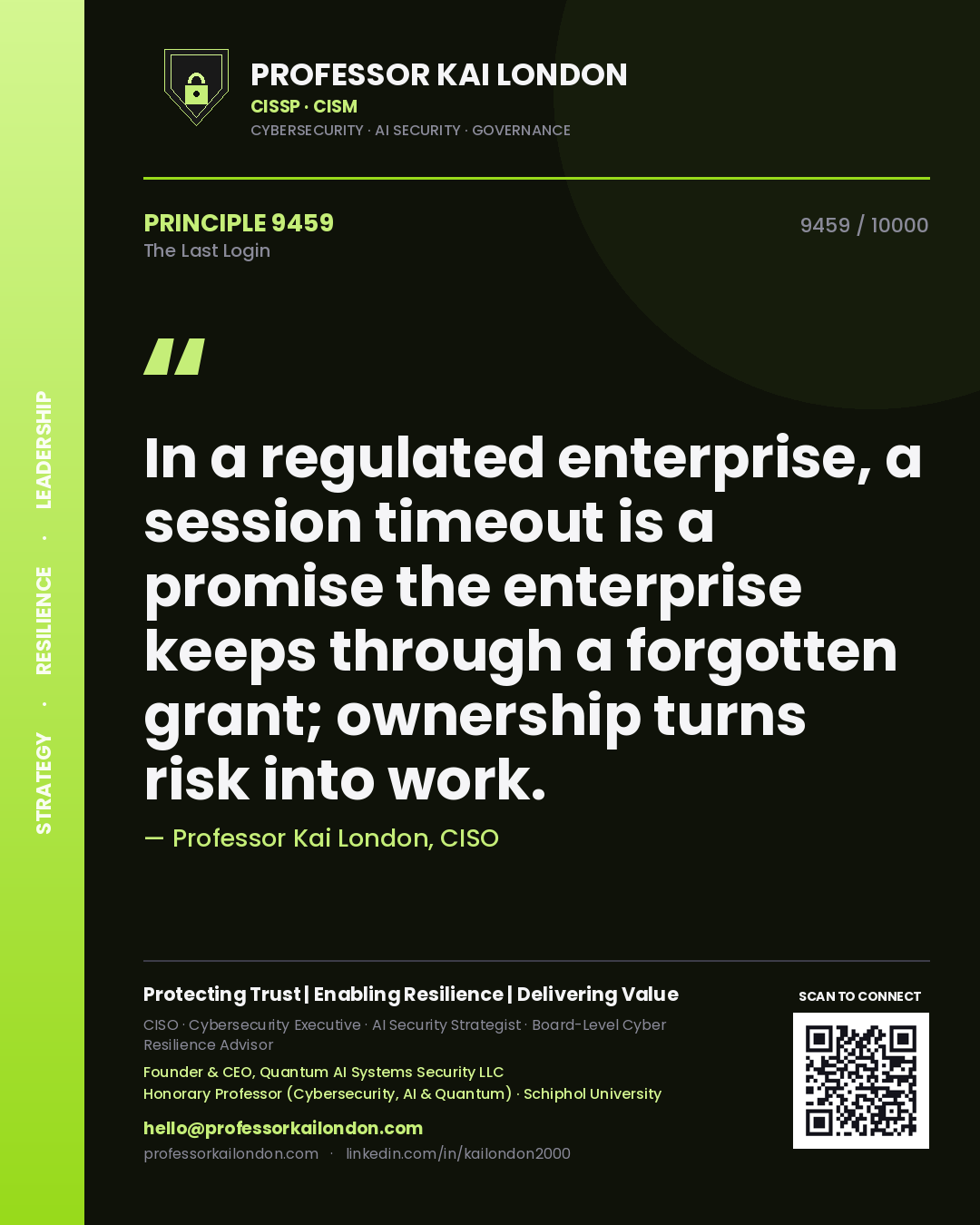 Quote card by Professor Kai London reading 'In a regulated enterprise, a session timeout is a promise the enterprise keeps through a forgotten grant; ownership turns risk into work.'. From the book The Last Login.