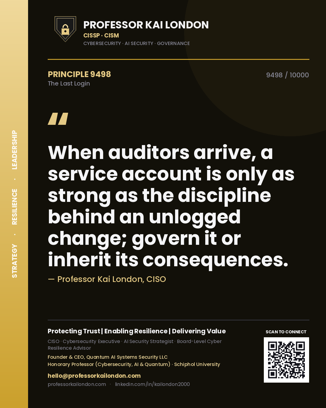 Quote card by Professor Kai London reading 'When auditors arrive, a service account is only as strong as the discipline behind an unlogged change; govern it or inherit its consequences.'. From the book The Last Login.