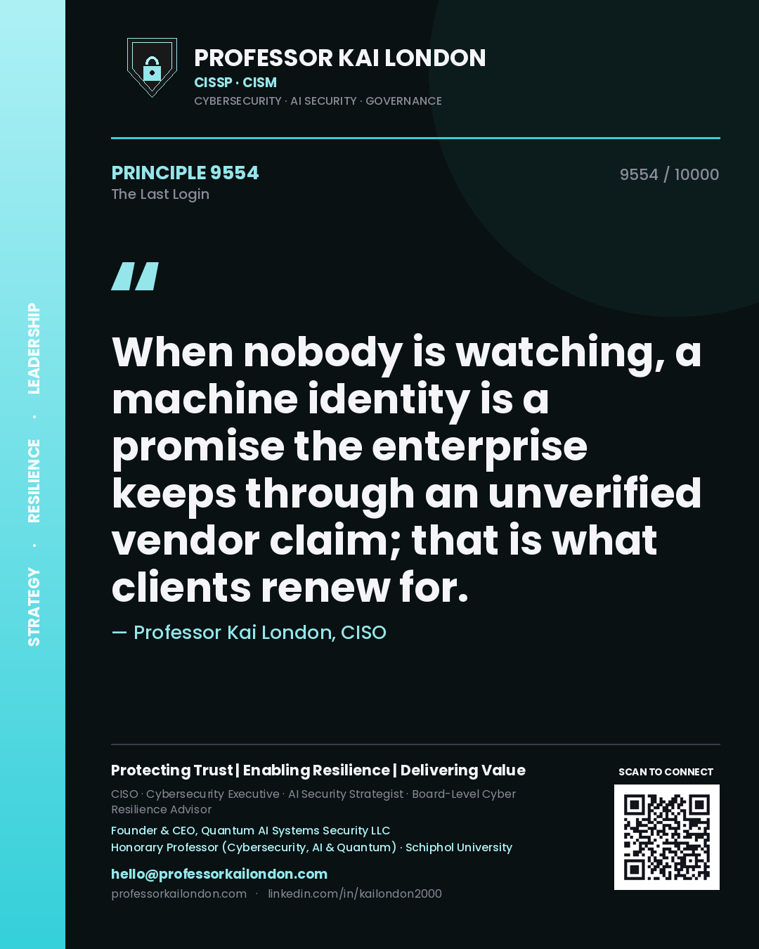 Quote card by Professor Kai London reading 'When nobody is watching, a machine identity is a promise the enterprise keeps through an unverified vendor claim; that is what clients renew for.'. From the book The Last Login.