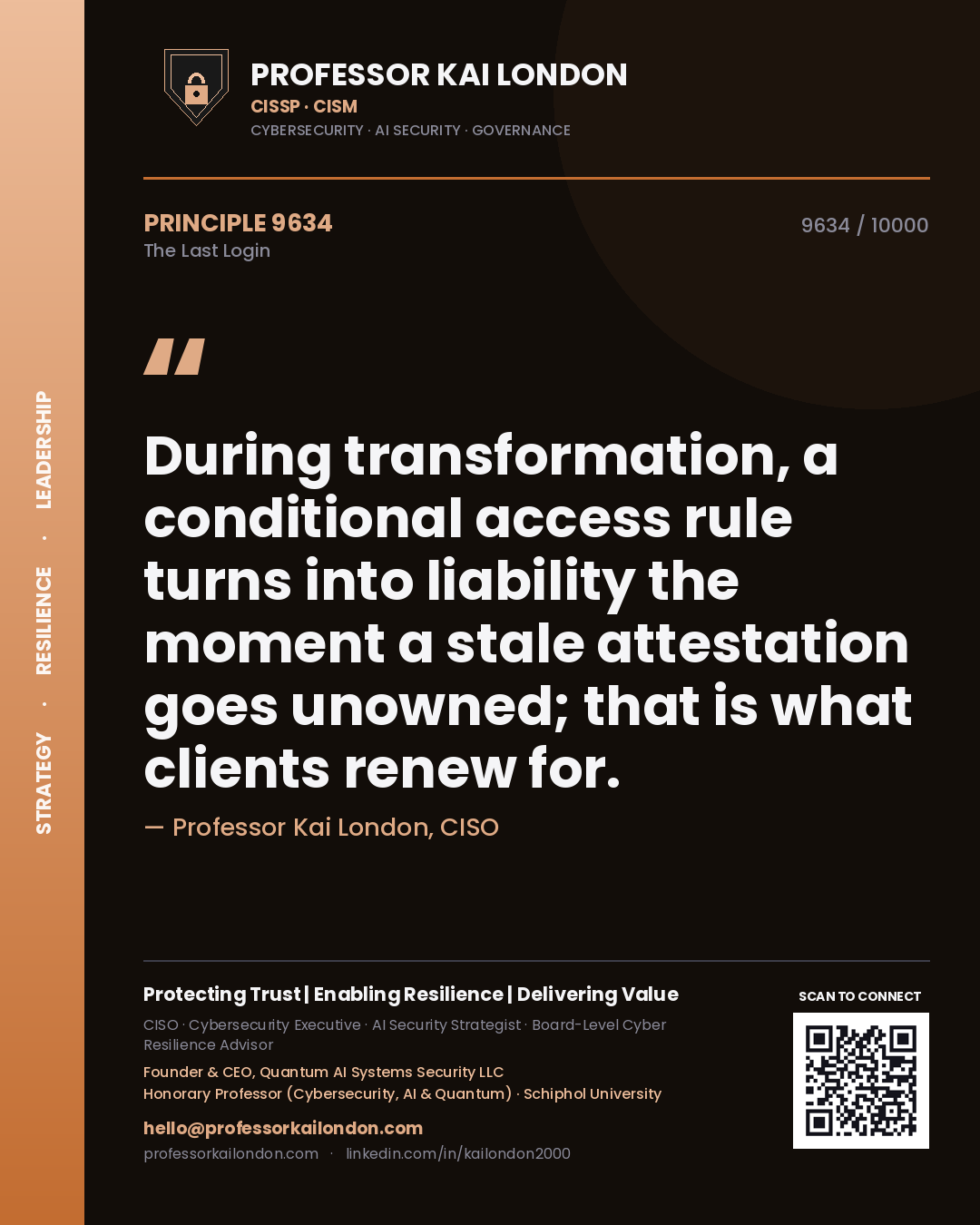 Quote card by Professor Kai London reading 'During transformation, a conditional access rule turns into liability the moment a stale attestation goes unowned; that is what clients renew for.'. From the book The Last Login.
