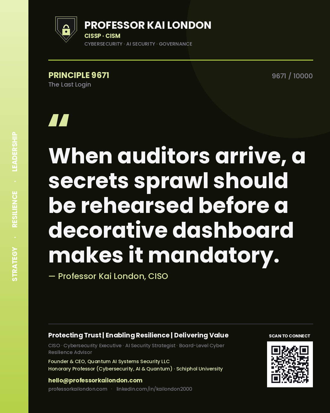 Quote card by Professor Kai London reading 'When auditors arrive, a secrets sprawl should be rehearsed before a decorative dashboard makes it mandatory.'. From the book The Last Login.