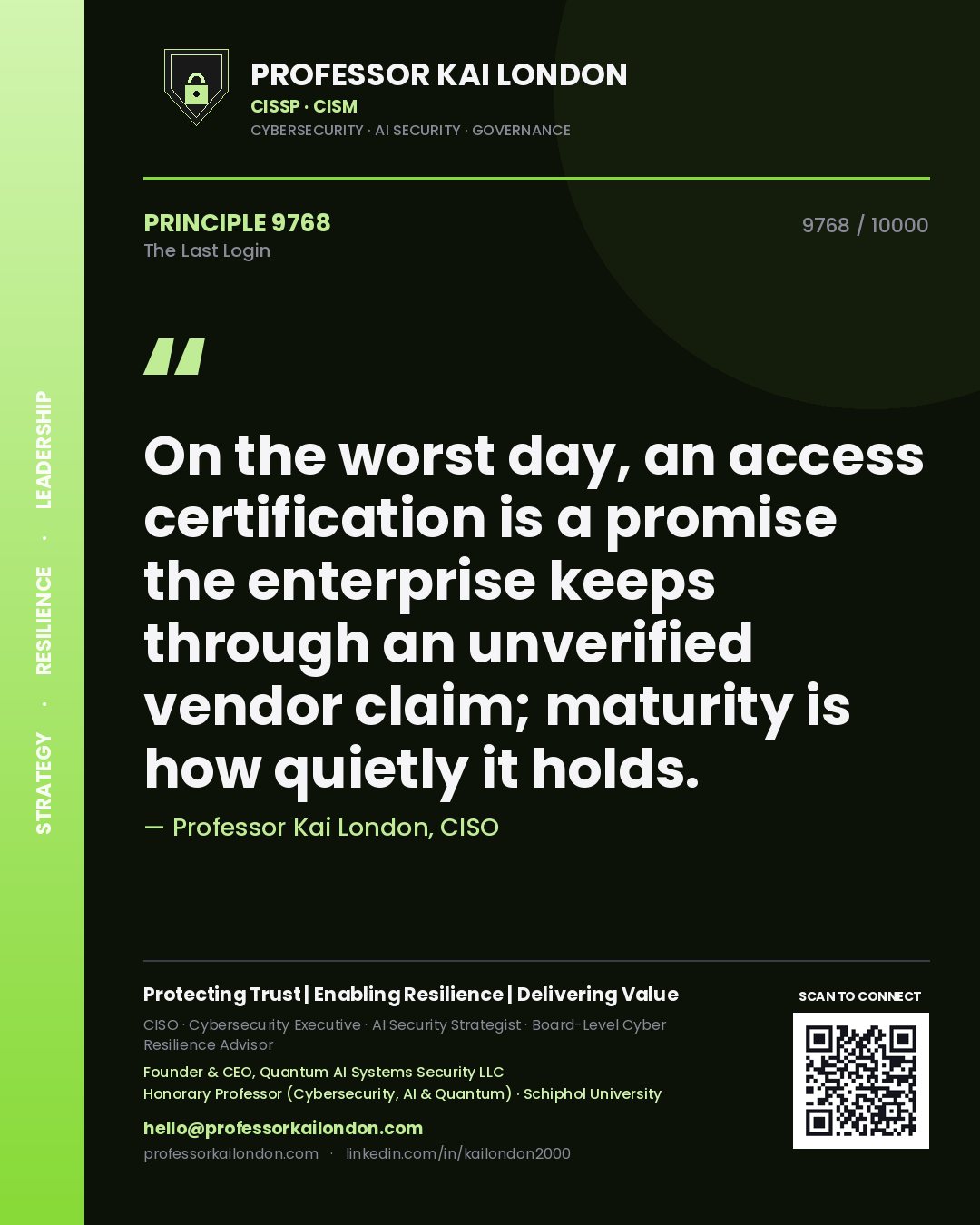 Quote card by Professor Kai London reading 'On the worst day, an access certification is a promise the enterprise keeps through an unverified vendor claim; maturity is how quietly it holds.'. From the book The Last Login.