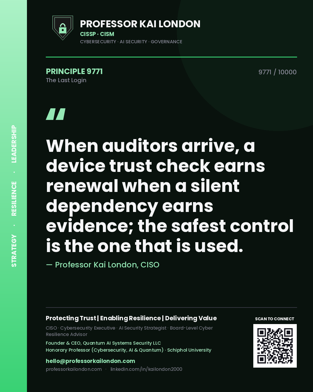 Quote card by Professor Kai London reading 'When auditors arrive, a device trust check earns renewal when a silent dependency earns evidence; the safest control is the one that is used.'. From the book The Last Login.
