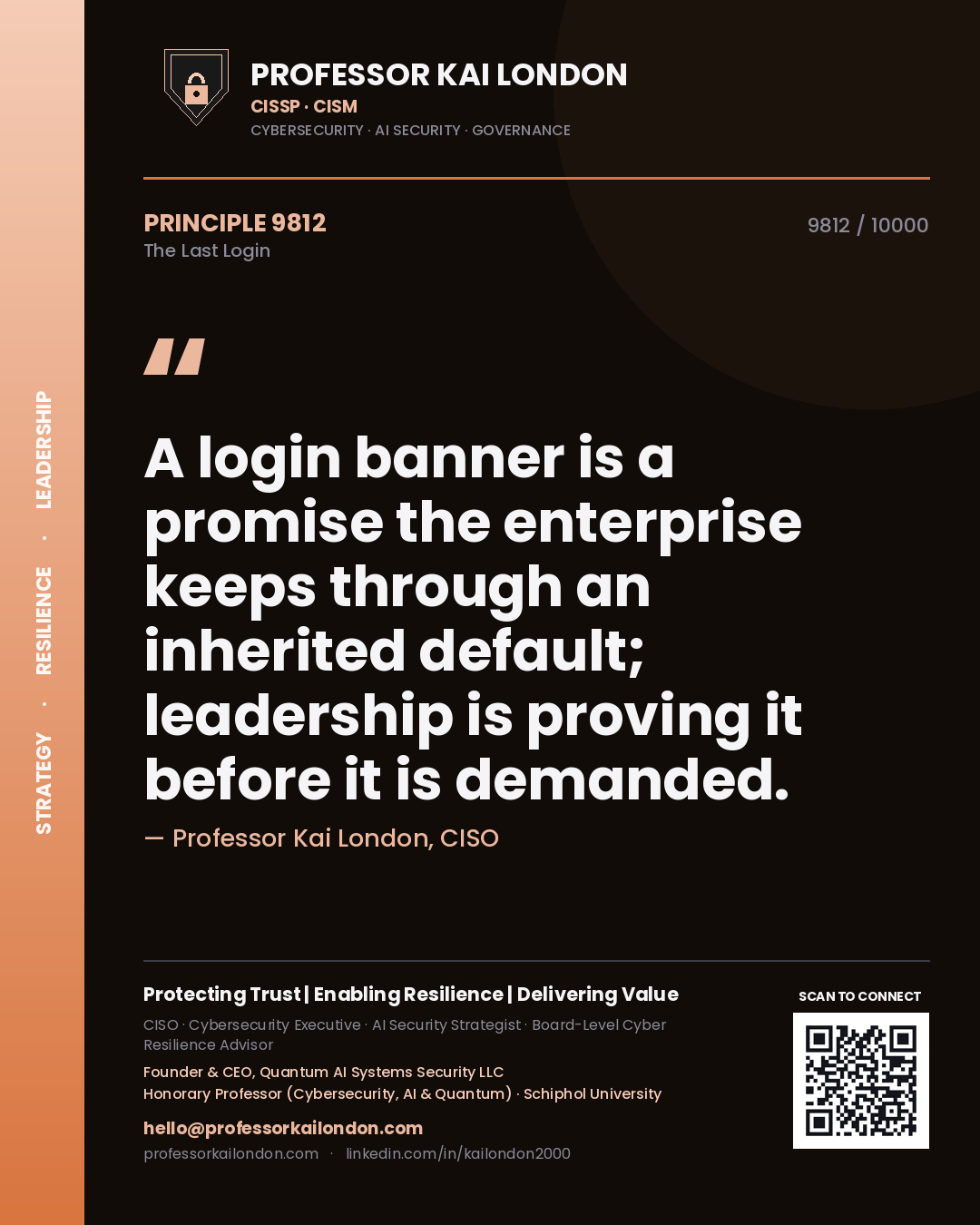 Quote card by Professor Kai London reading 'A login banner is a promise the enterprise keeps through an inherited default; leadership is proving it before it is demanded.'. From the book The Last Login.