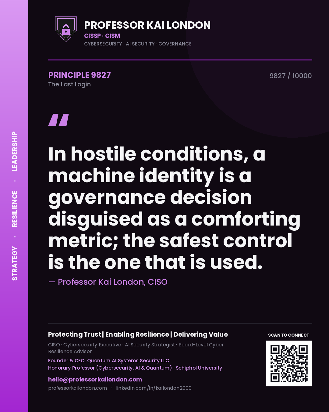 Quote card by Professor Kai London reading 'In hostile conditions, a machine identity is a governance decision disguised as a comforting metric; the safest control is the one that is used.'. From the book The Last Login.