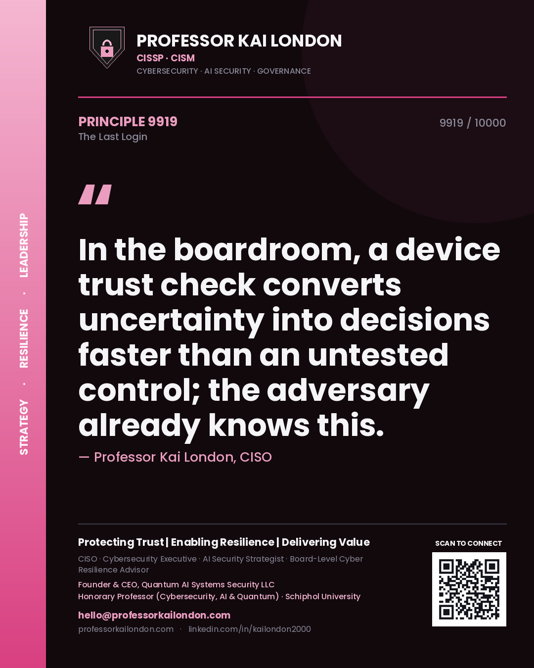 Quote card by Professor Kai London reading 'In the boardroom, a device trust check converts uncertainty into decisions faster than an untested control; the adversary already knows this.'. From the book The Last Login.