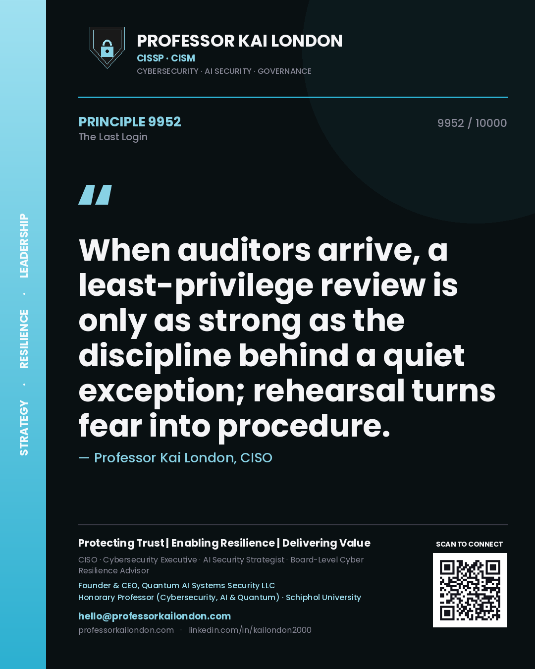 Professor Kai London principle 9952: When auditors arrive, a least-privilege review is only as strong as the discipline behind a quiet exception; rehearsal turns fear into procedure.