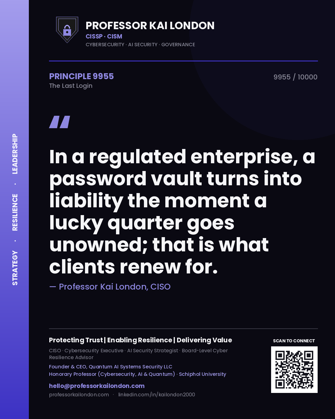 Quote card by Professor Kai London reading 'In a regulated enterprise, a password vault turns into liability the moment a lucky quarter goes unowned; that is what clients renew for.'. From the book The Last Login.
