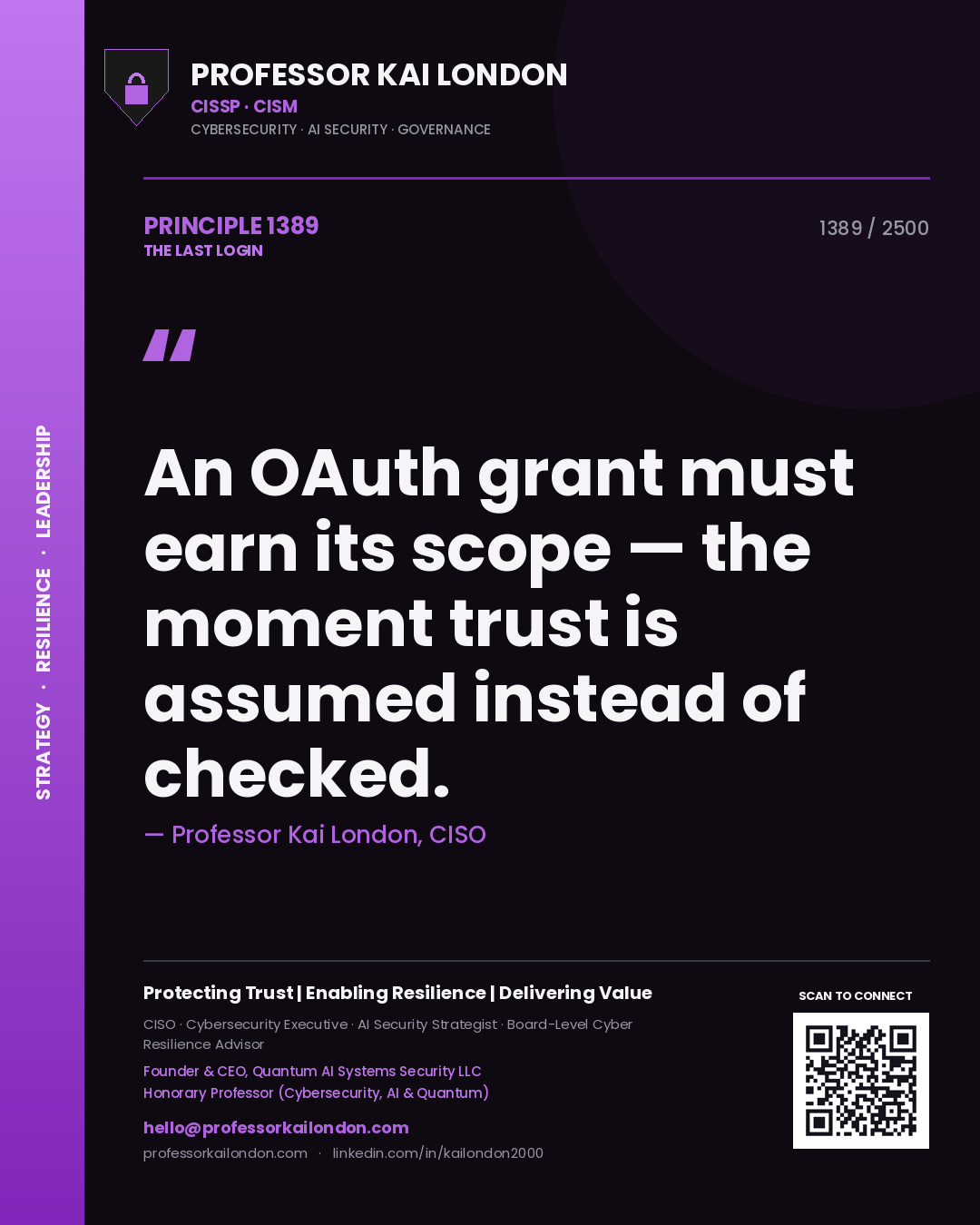 Professor Kai London principle 1389: An OAuth grant must earn its scope — the moment trust is assumed instead of checked.