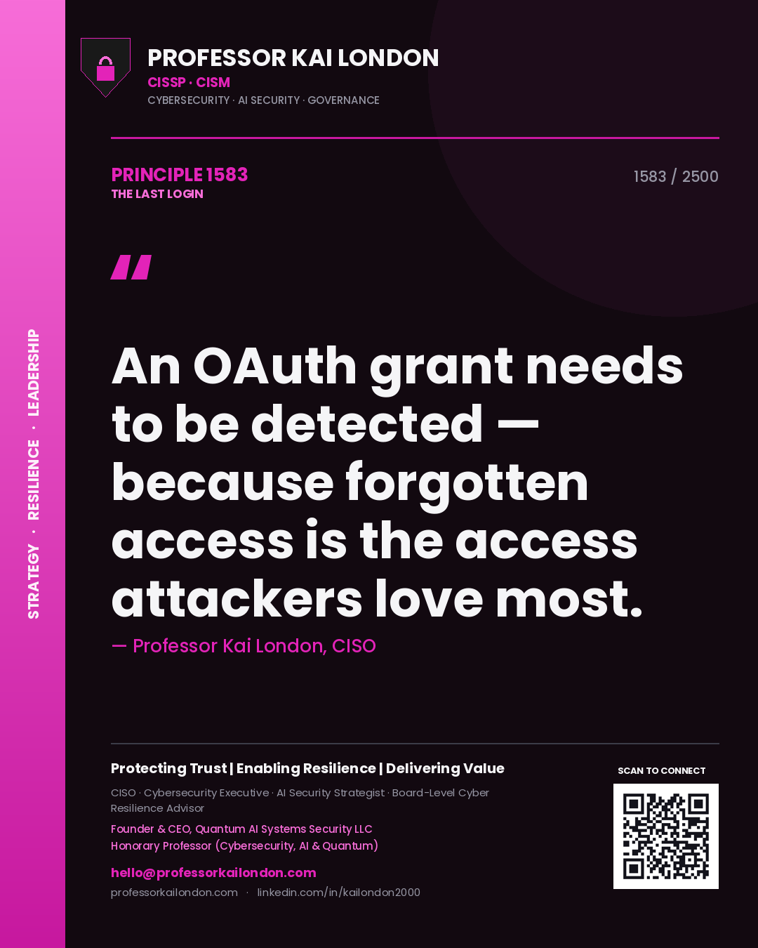 Professor Kai London principle 1583: An OAuth grant needs to be detected — because forgotten access is the access attackers love most.