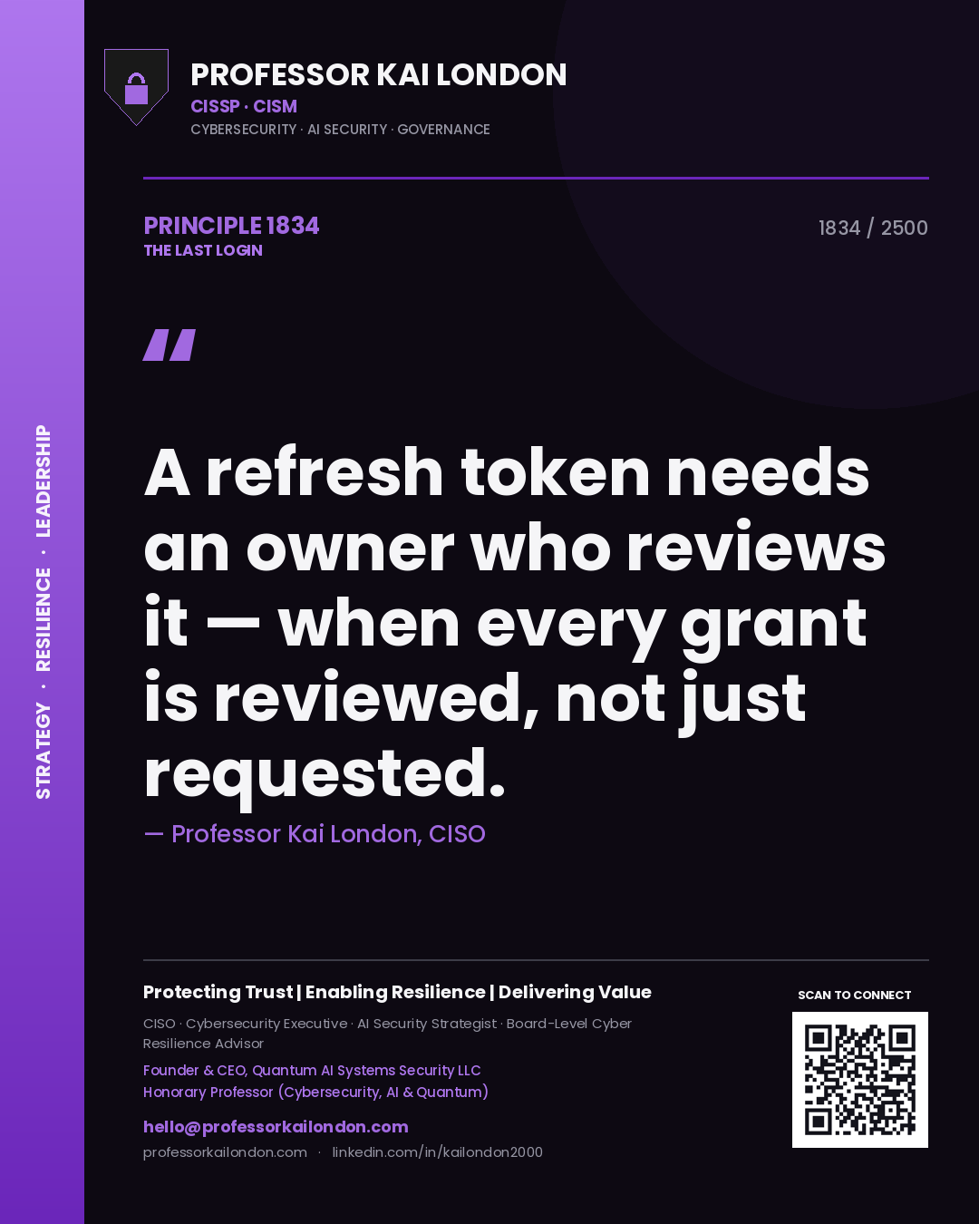 Quote card by Professor Kai London reading 'A refresh token needs an owner who reviews it — when every grant is reviewed, not just requested.'. From the book The Last Login.