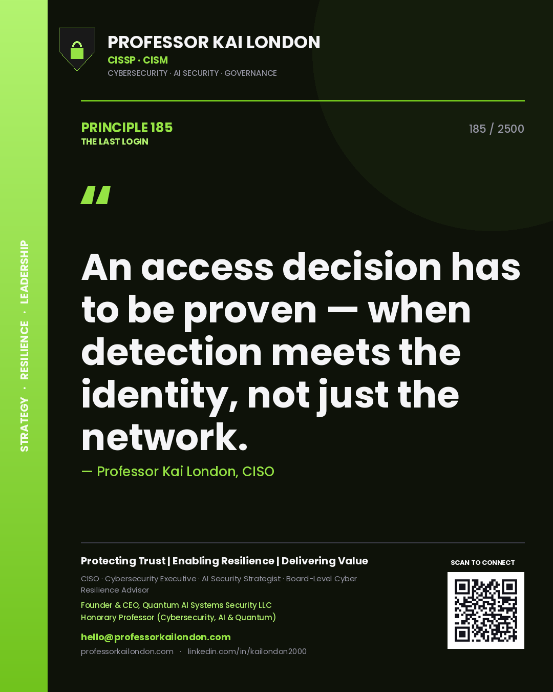 Professor Kai London principle 185: An access decision has to be proven — when detection meets the identity, not just the network.