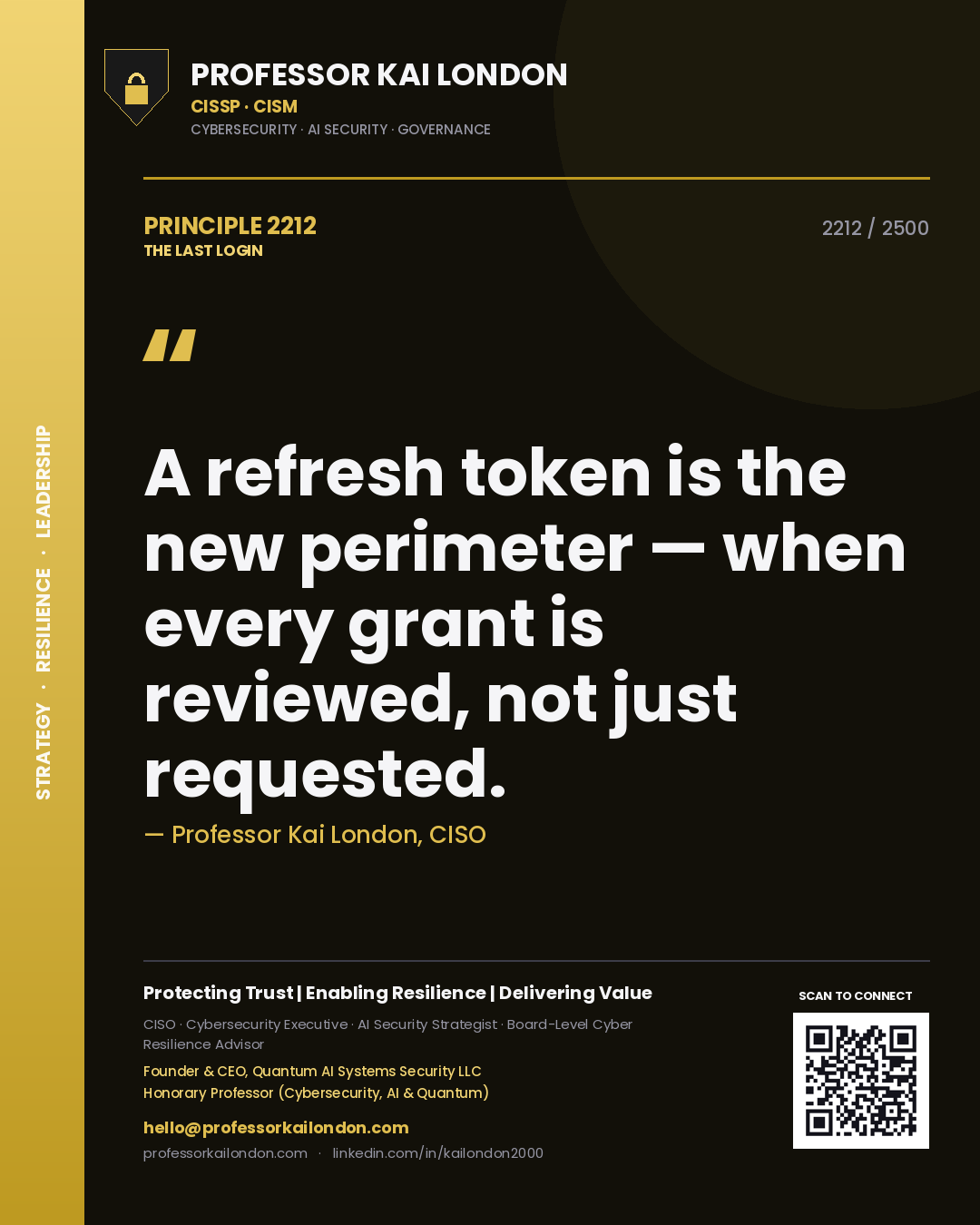 Professor Kai London principle 2212: A refresh token is the new perimeter — when every grant is reviewed, not just requested.
