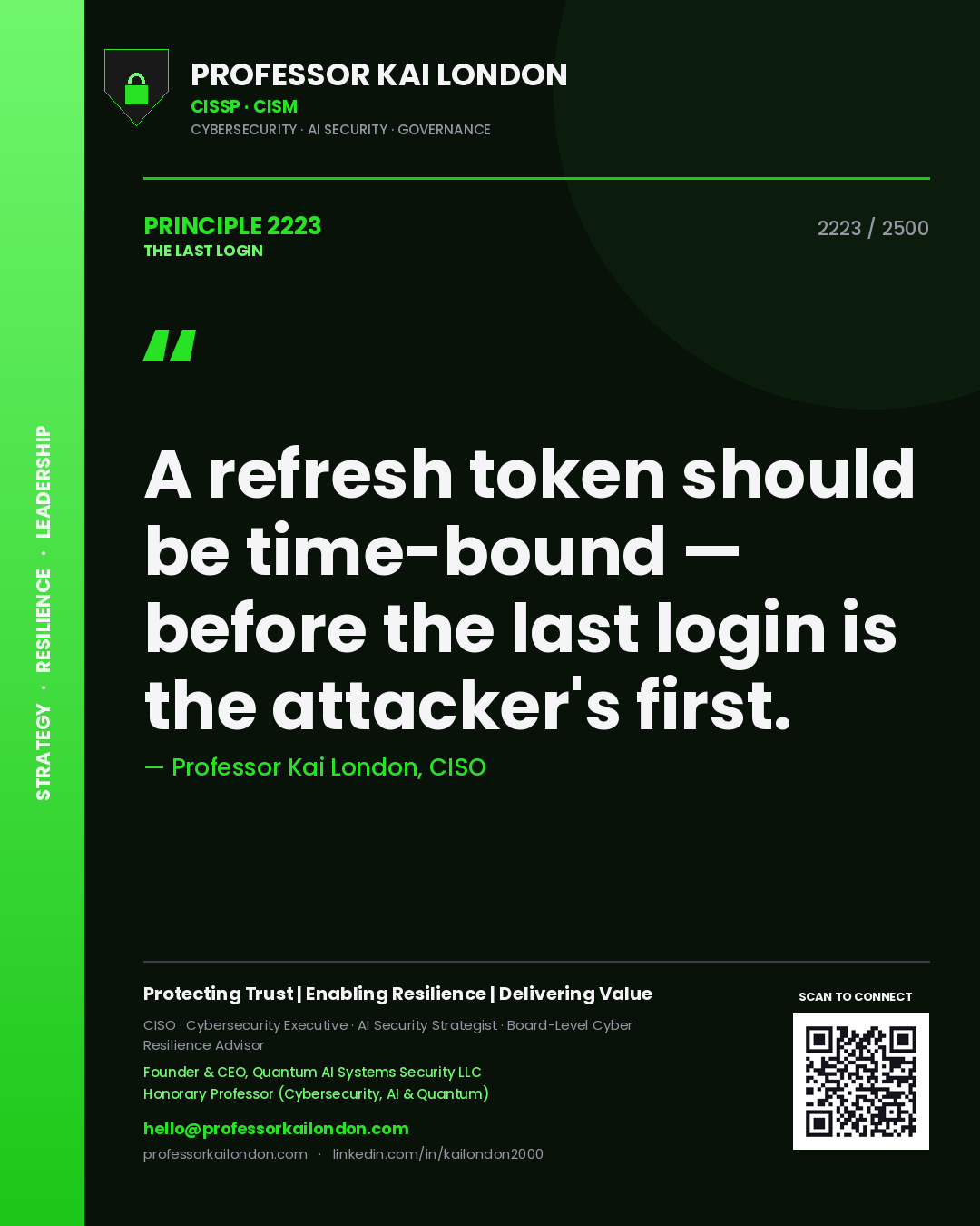 Professor Kai London principle 2223: A refresh token should be time-bound — before the last login is the attacker's first.