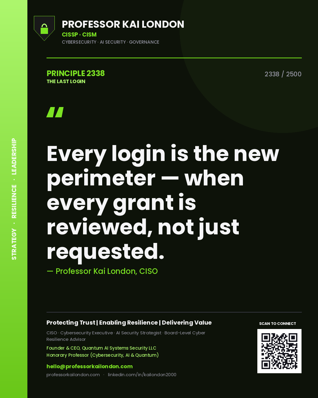 Professor Kai London principle 2338: Every login is the new perimeter — when every grant is reviewed, not just requested.