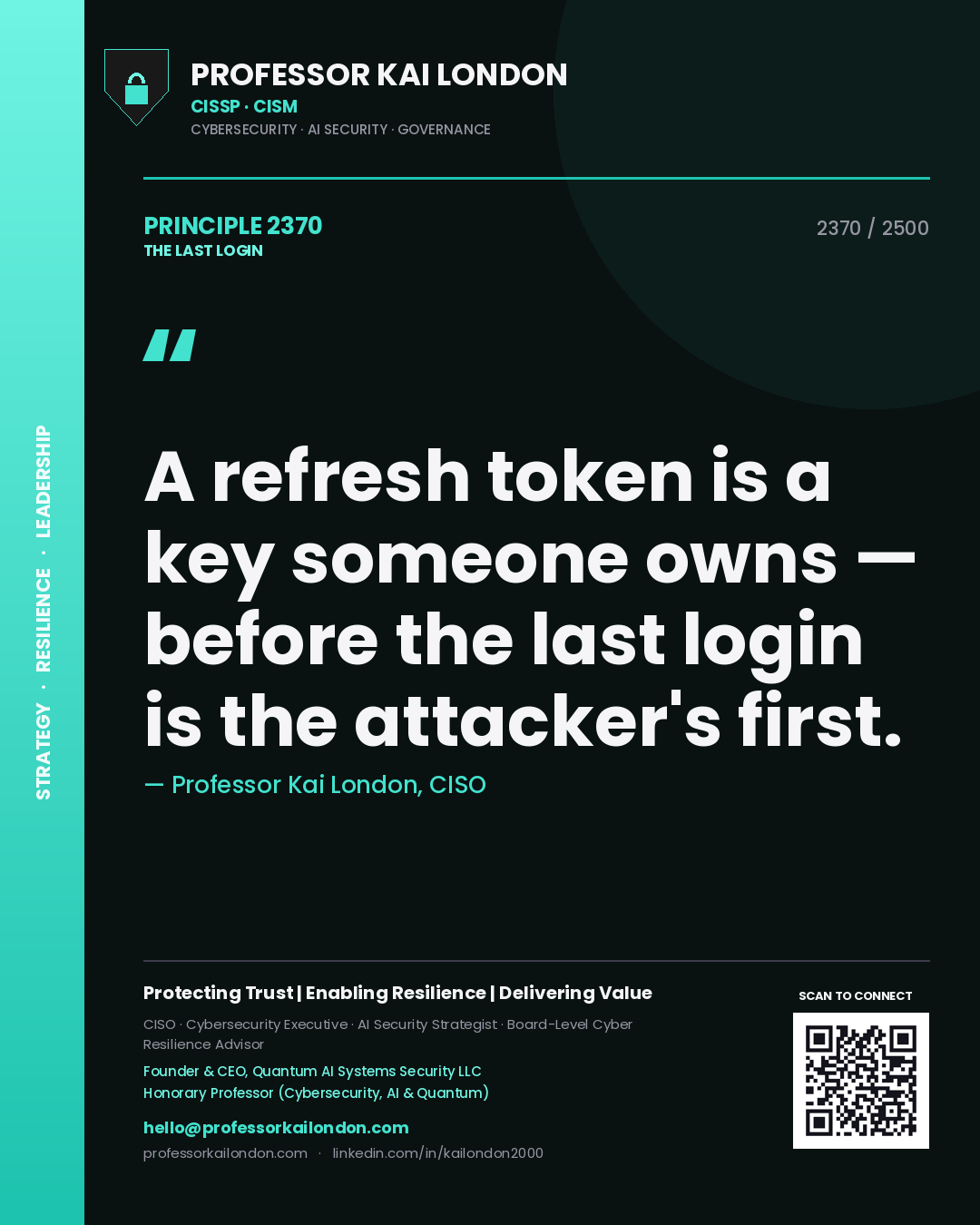 Quote card by Professor Kai London reading 'A refresh token is a key someone owns — before the last login is the attacker's first.'. From the book The Last Login.