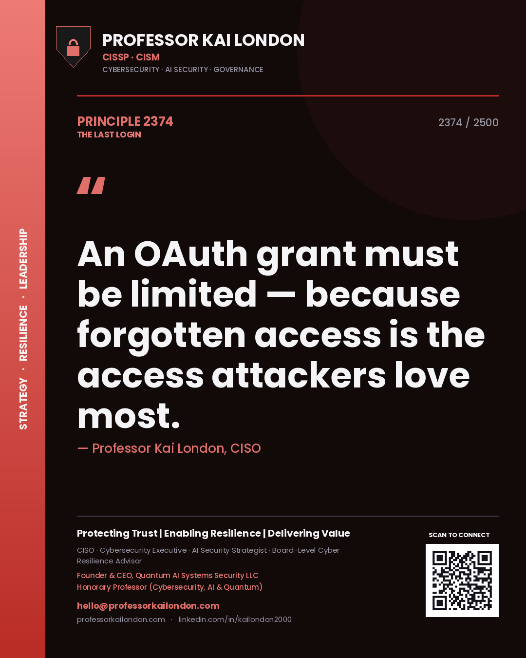 Professor Kai London principle 2374: An OAuth grant must be limited — because forgotten access is the access attackers love most.
