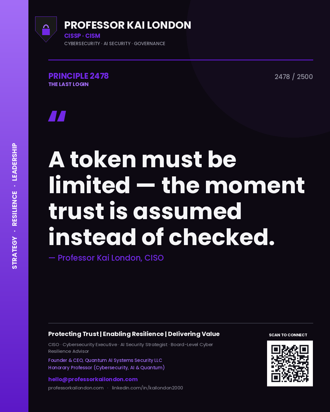 Professor Kai London principle 2478: A token must be limited — the moment trust is assumed instead of checked.
