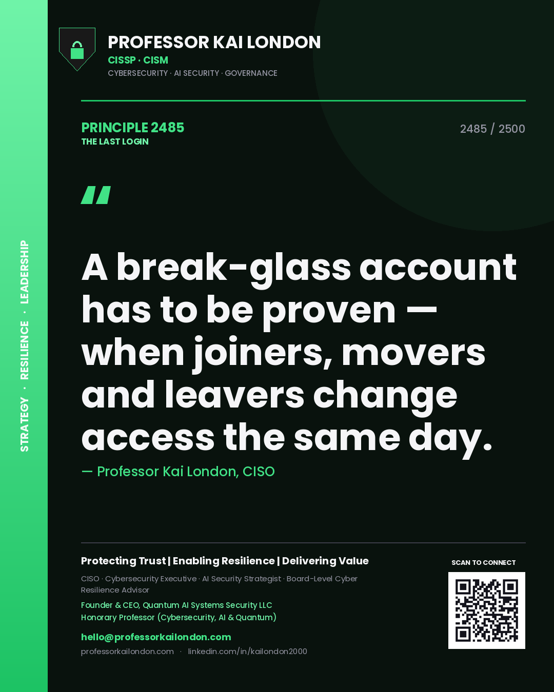 Professor Kai London principle 2485: A break-glass account has to be proven — when joiners, movers and leavers change access the same day.
