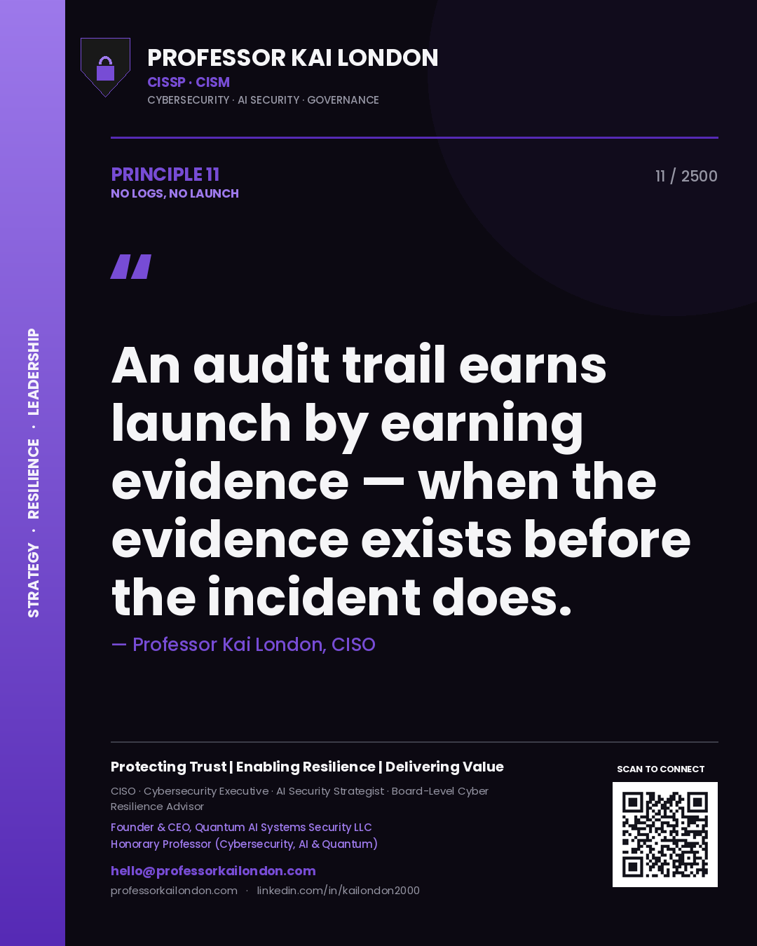 Quote card by Professor Kai London reading 'An audit trail earns launch by earning evidence — when the evidence exists before the incident does.'. From the book No Logs, No Launch.