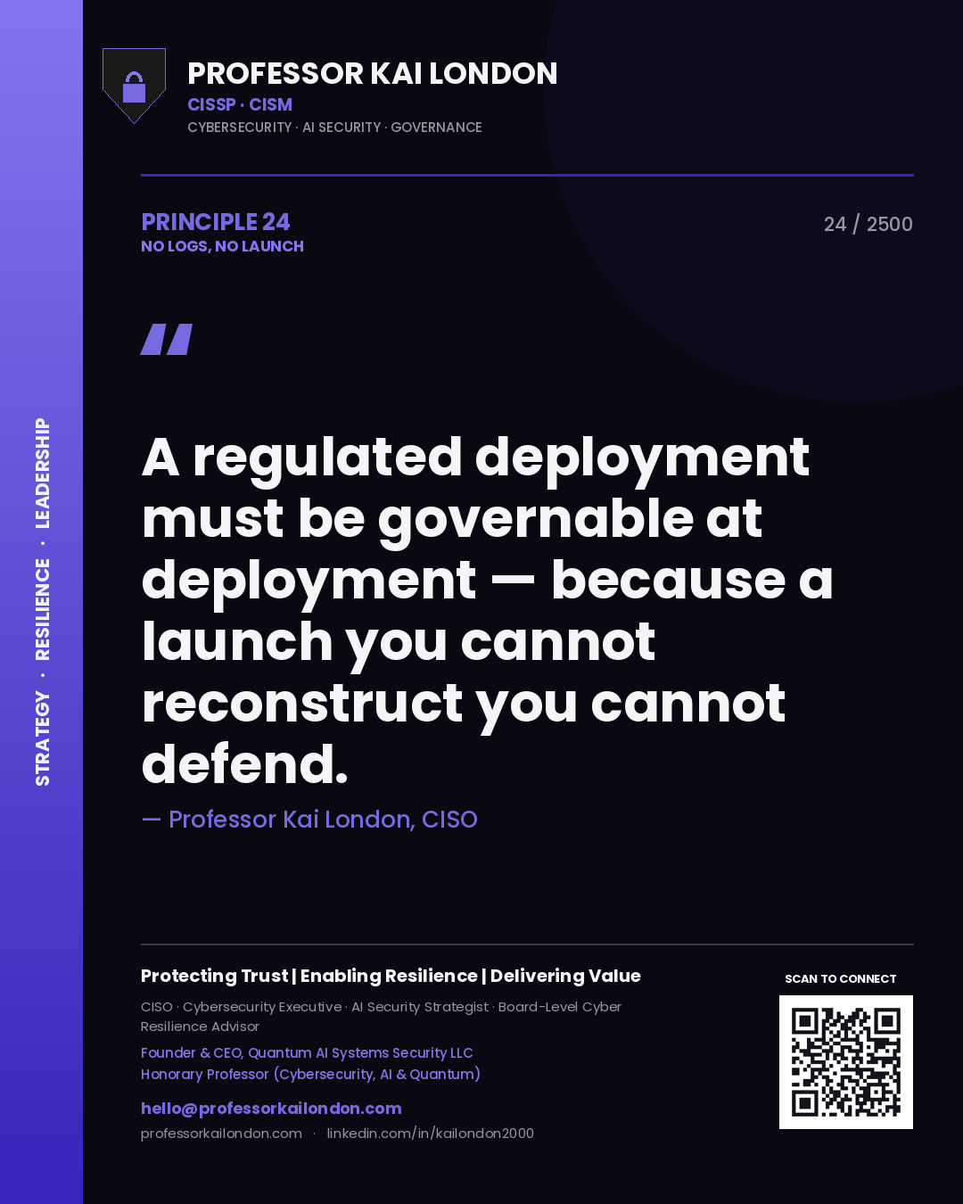 Quote card by Professor Kai London reading 'A regulated deployment must be governable at deployment — because a launch you cannot reconstruct you cannot defend.'. From the book No Logs, No Launch.