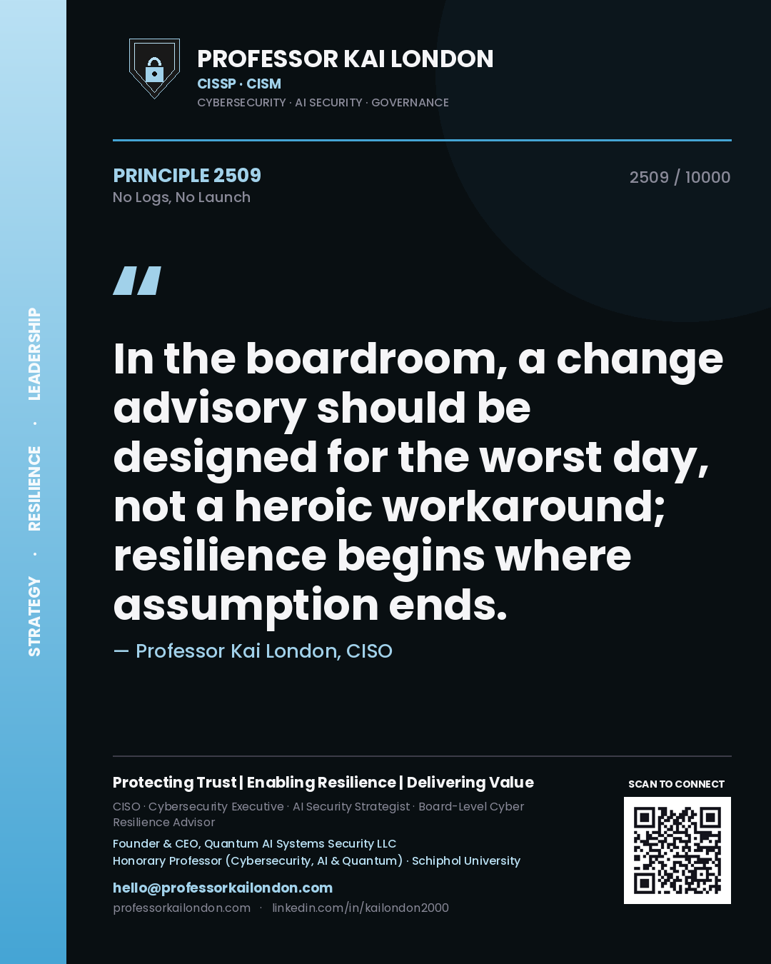 Quote card by Professor Kai London reading 'In the boardroom, a change advisory should be designed for the worst day, not a heroic workaround; resilience begins where assumption ends.'. From the book No Logs, No Launch.
