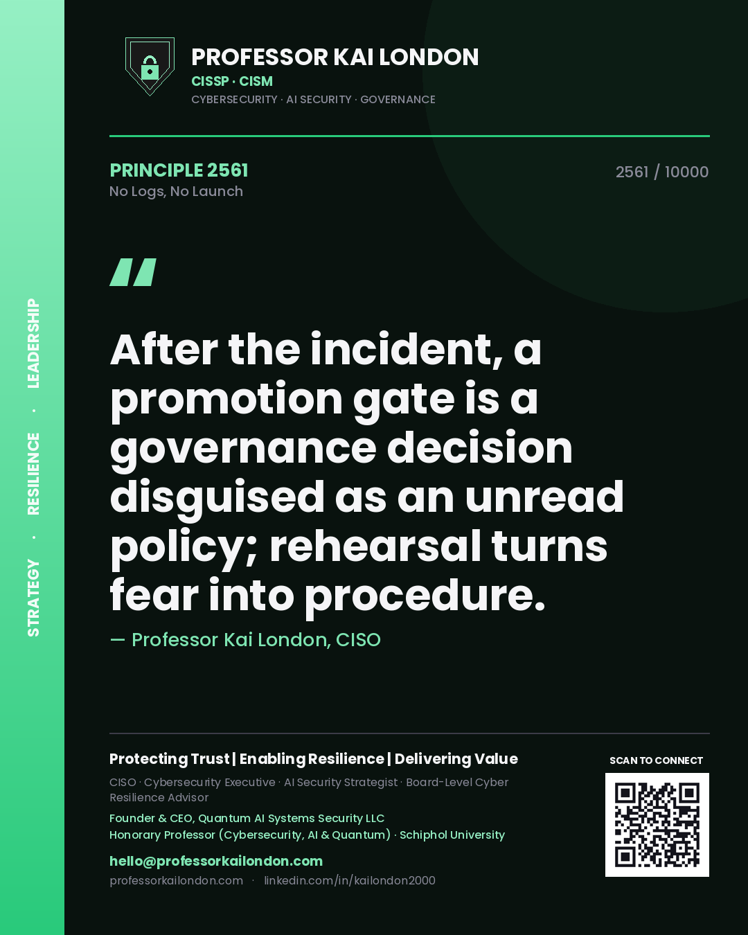 Professor Kai London principle 2561: After the incident, a promotion gate is a governance decision disguised as an unread policy; rehearsal turns fear into procedure.