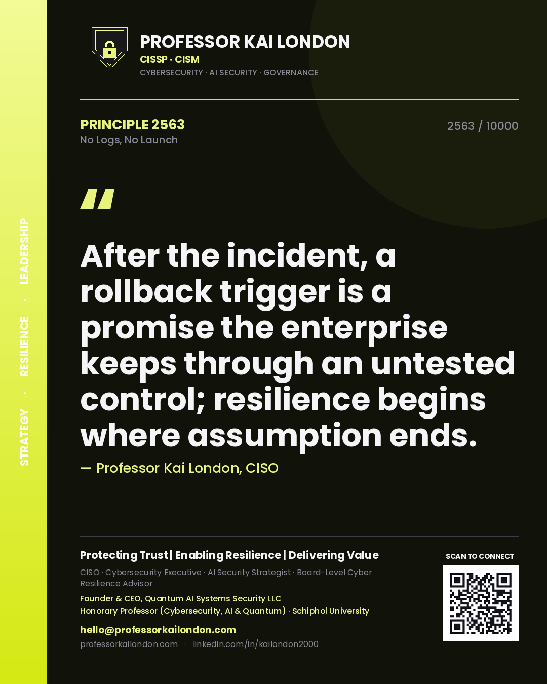 Quote card by Professor Kai London reading 'After the incident, a rollback trigger is a promise the enterprise keeps through an untested control; resilience begins where assumption ends.'. From the book No Logs, No Launch.