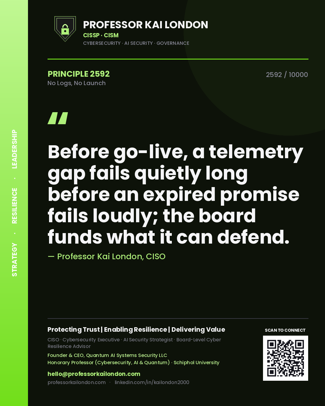 Quote card by Professor Kai London reading 'Before go-live, a telemetry gap fails quietly long before an expired promise fails loudly; the board funds what it can defend.'. From the book No Logs, No Launch.