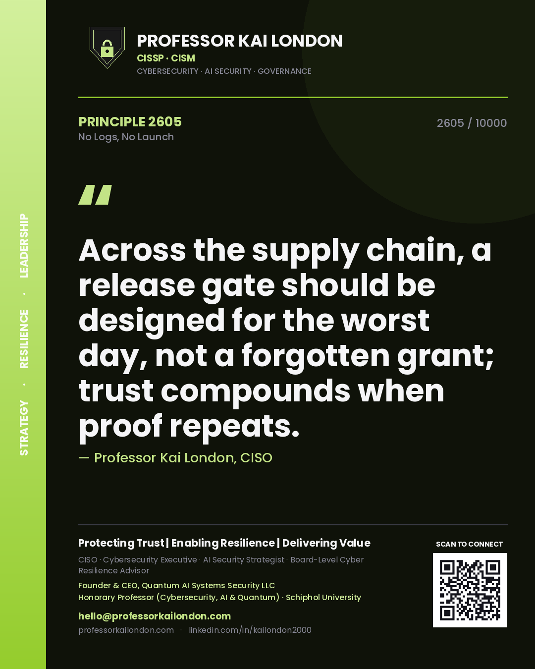 Professor Kai London principle 2605: Across the supply chain, a release gate should be designed for the worst day, not a forgotten grant; trust compounds when proof repeats.