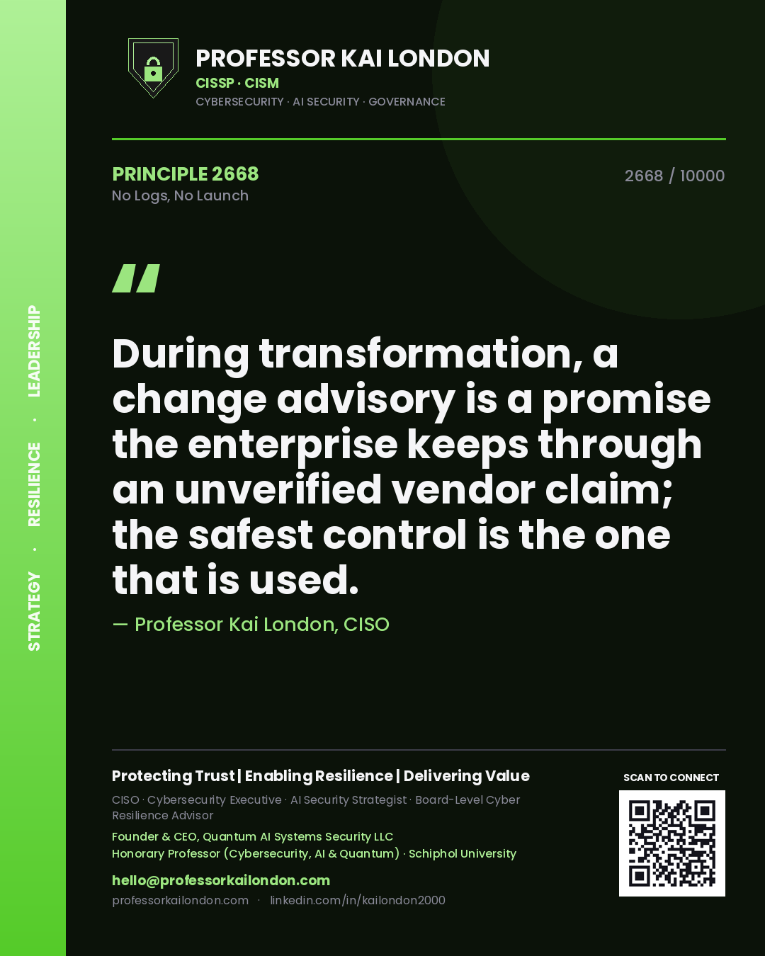 Professor Kai London principle 2668: During transformation, a change advisory is a promise the enterprise keeps through an unverified vendor claim; the safest control is the one that is used.