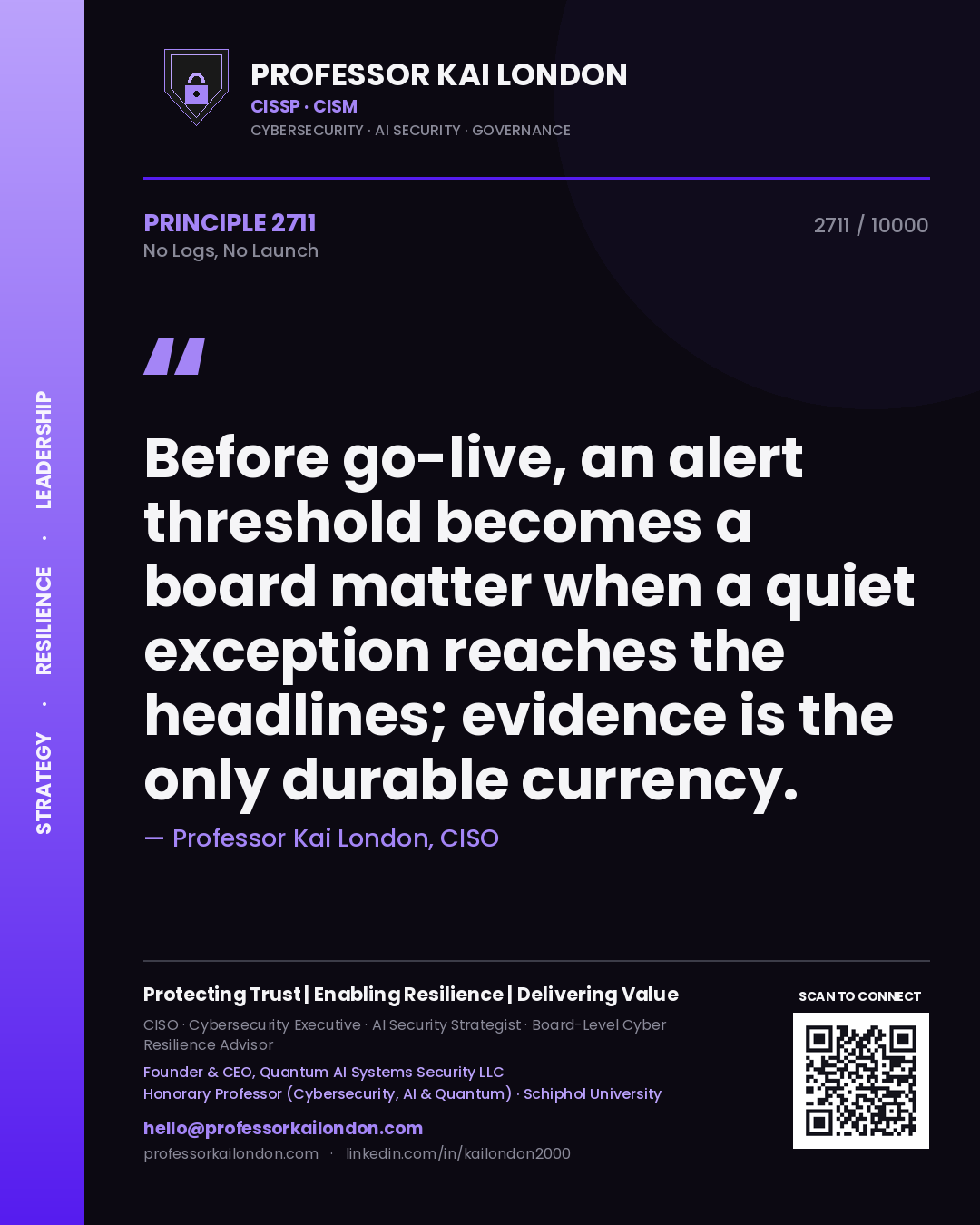 Quote card by Professor Kai London reading 'Before go-live, an alert threshold becomes a board matter when a quiet exception reaches the headlines; evidence is the only durable currency.'. From the book No Logs, No Launch.