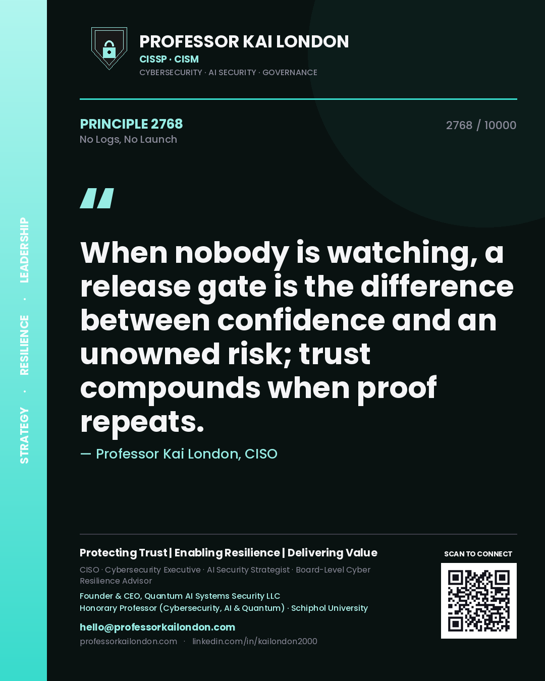 Quote card by Professor Kai London reading 'When nobody is watching, a release gate is the difference between confidence and an unowned risk; trust compounds when proof repeats.'. From the book No Logs, No Launch.