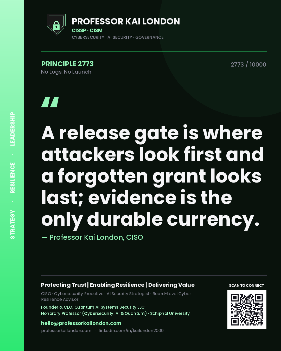 Quote card by Professor Kai London reading 'A release gate is where attackers look first and a forgotten grant looks last; evidence is the only durable currency.'. From the book No Logs, No Launch.