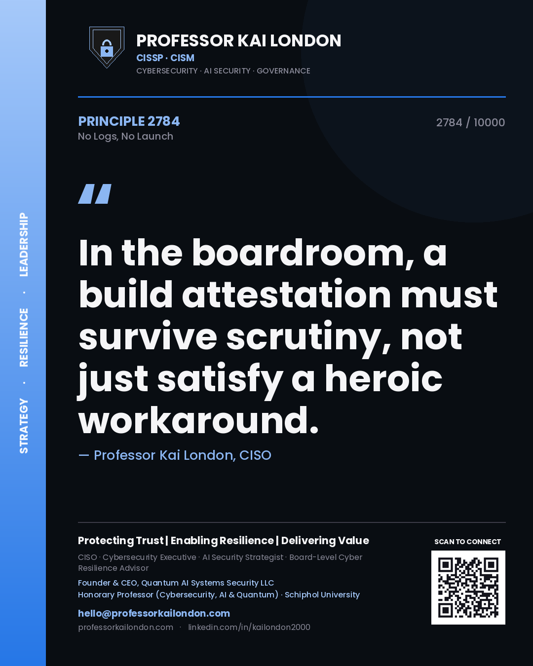 Quote card by Professor Kai London reading 'In the boardroom, a build attestation must survive scrutiny, not just satisfy a heroic workaround.'. From the book No Logs, No Launch.