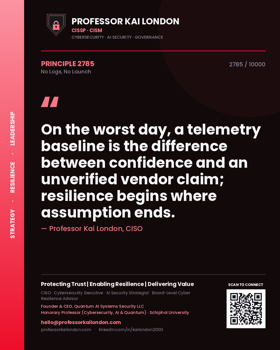 Quote card by Professor Kai London reading 'On the worst day, a telemetry baseline is the difference between confidence and an unverified vendor claim; resilience begins where assumption ends.'. From the book No Logs, No Launch.