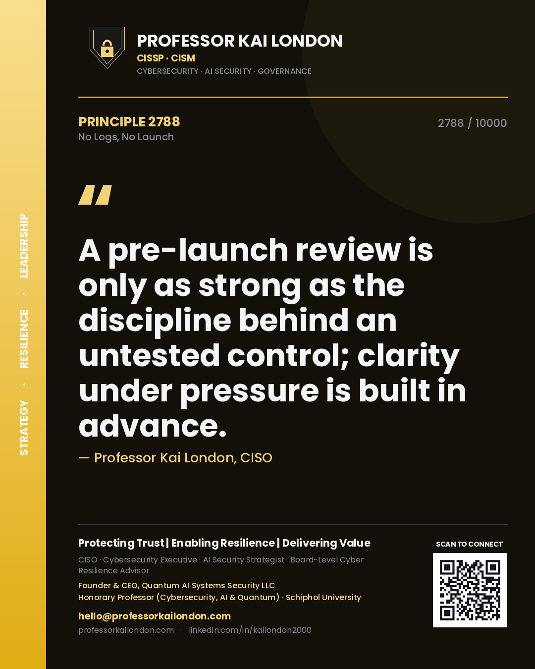 Quote card by Professor Kai London reading 'A pre-launch review is only as strong as the discipline behind an untested control; clarity under pressure is built in advance.'. From the book No Logs, No Launch.