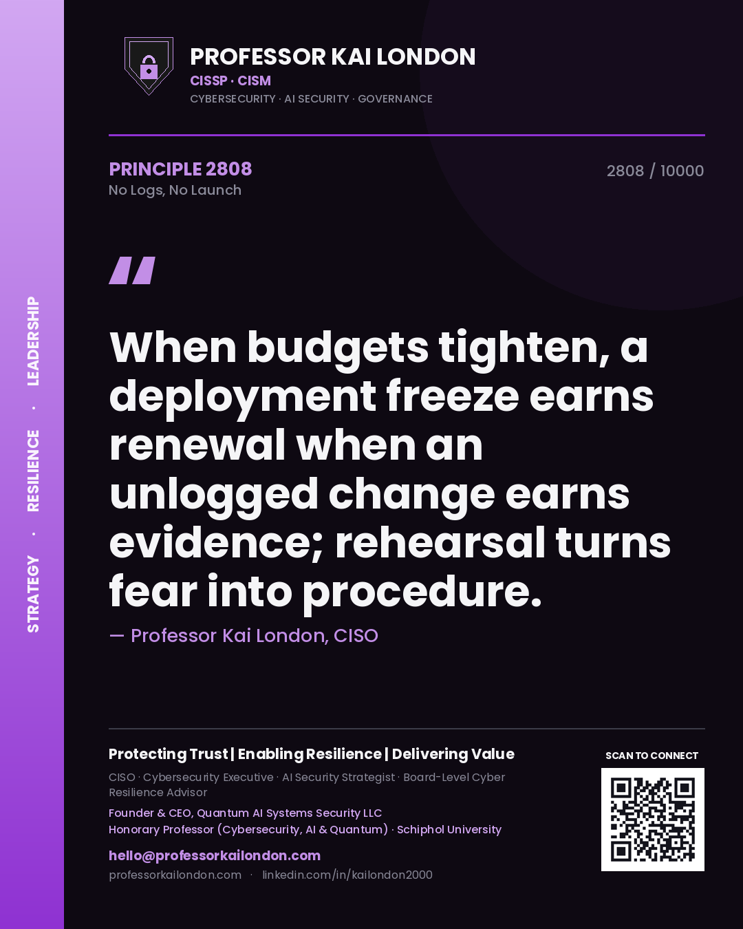 Quote card by Professor Kai London reading 'When budgets tighten, a deployment freeze earns renewal when an unlogged change earns evidence; rehearsal turns fear into procedure.'. From the book No Logs, No Launch.