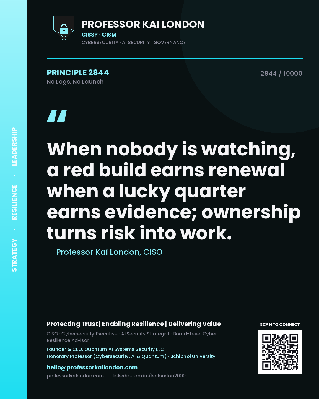 Quote card by Professor Kai London reading 'When nobody is watching, a red build earns renewal when a lucky quarter earns evidence; ownership turns risk into work.'. From the book No Logs, No Launch.