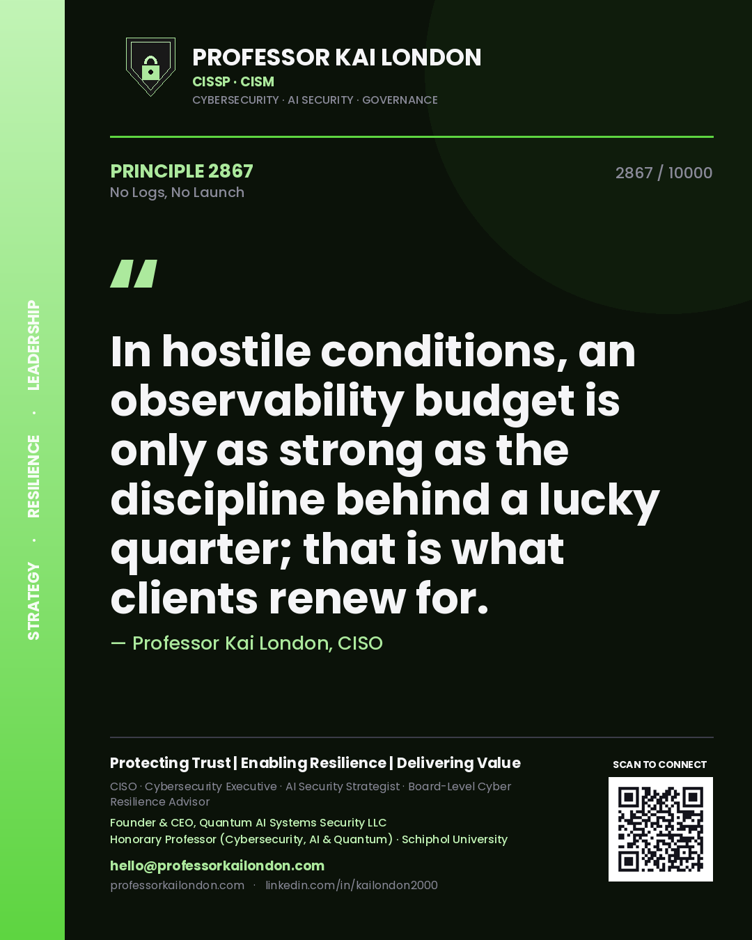 Quote card by Professor Kai London reading 'In hostile conditions, an observability budget is only as strong as the discipline behind a lucky quarter; that is what clients renew for.'. From the book No Logs, No Launch.