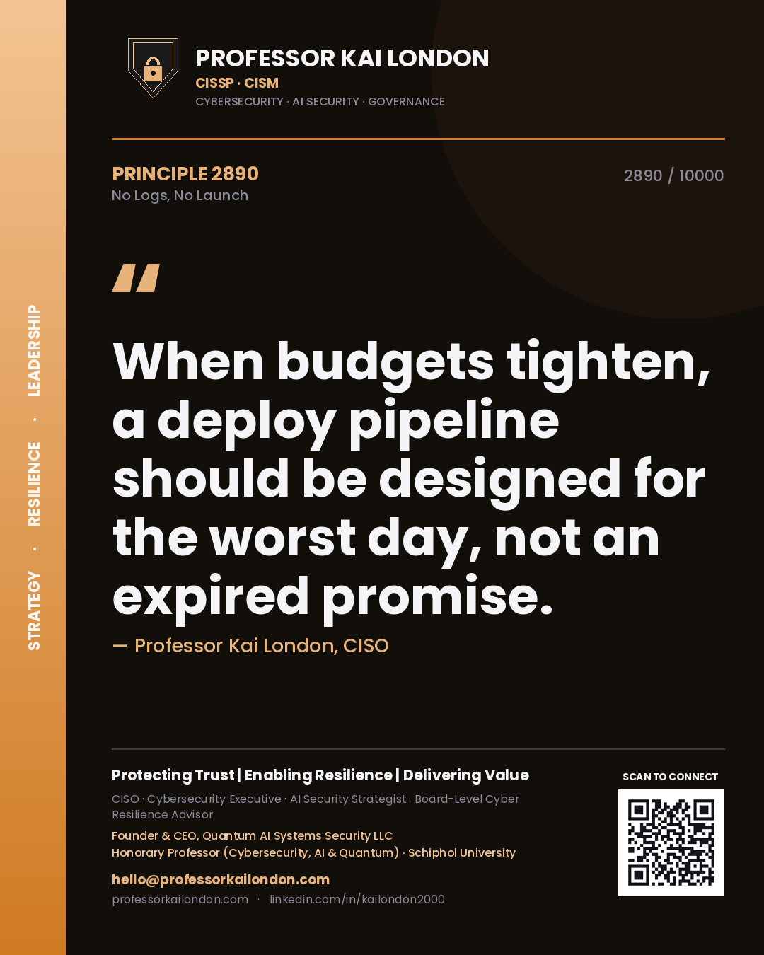 Quote card by Professor Kai London reading 'When budgets tighten, a deploy pipeline should be designed for the worst day, not an expired promise.'. From the book No Logs, No Launch.